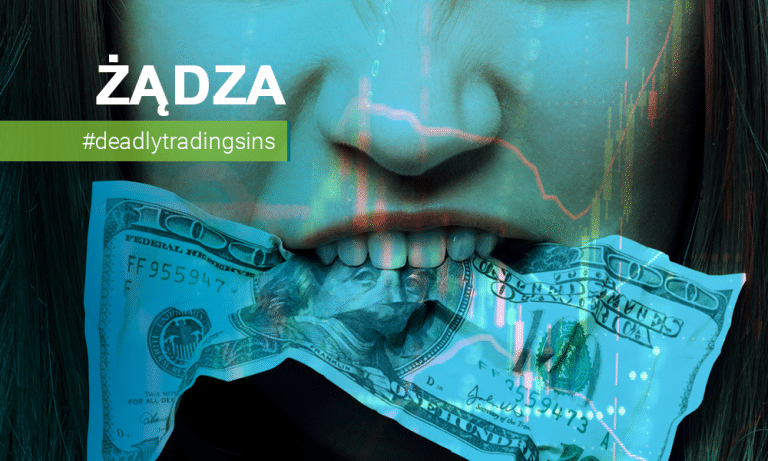 Siedem grzechów głównych tradingu – Część 6. Żądza